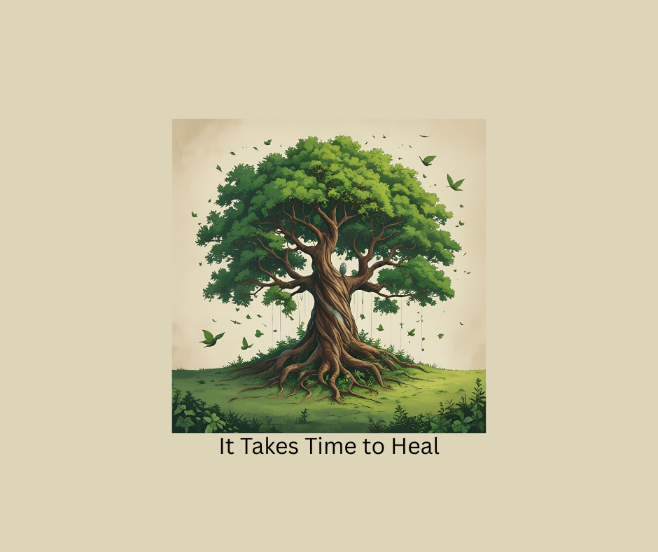 old strong tree with green leaves and birds flying around it. The words "It Takes Time to Heal" underneath